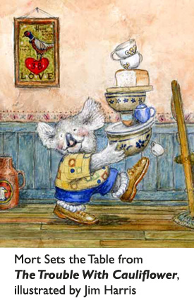 Mort demonstrates one of your everyday koala bear skills—setting the dining room table.  From The Trouble With Cauliflower, illustrated by Jim Harris.